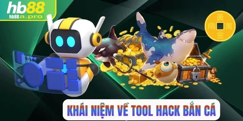 Khái niệm về tool hack bắn cá tại HB88